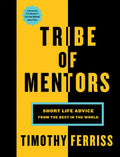 Tribe of Mentors: Short Life Advice from the Best in the World - Hardcover