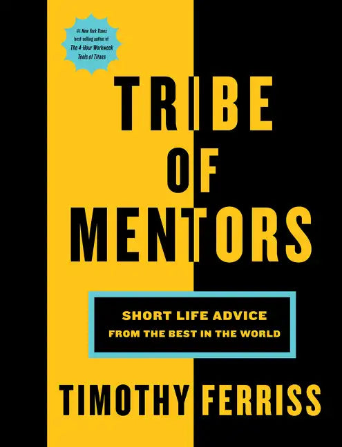 Tribe of Mentors: Short Life Advice from the Best in the World - Hardcover