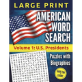 American Word Search - LARGE PRINT, Volume 1: U.S. Presidents: Puzzles and Biographies - Paperback