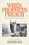 When Prophets Preach: Leadership and the Politics of the Pulpit - Paperback