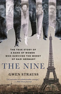 The Nine: The True Story of a Band of Women Who Survived the Worst of Nazi Germany - Paperback