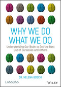 Why We Do What We Do: Understanding Our Brain to Get the Best Out of Ourselves and Others - Paperback