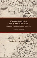 Companions of Champlain: Founding Families of Quebec, 1608-1635. with 2016 Addendum - Paperback