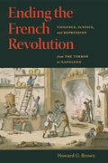 Ending the French Revolution: Violence, Justice, and Repression from the Terror to Napoleon - Paperback