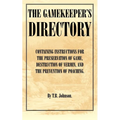 The Gamekeeper's Directory - Containing Instructions for the Preservation of Game, Destruction of Vermin and the Prevention of Poaching. (History of S - Paperback