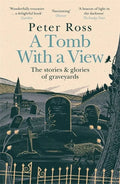 A Tomb with a View - The Stories & Glories of Graveyards - Paperback
