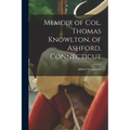 Memoir of Col. Thomas Knowlton, of Ashford, Connecticut - Paperback