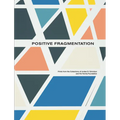 Positive Fragmentation: From the Collections of Jordan D. Schnitzer and His Family Foundation - Hardcover