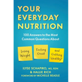 Your Everyday Nutrition: 100 Answers to the Most Common Questions about Losing Weight, Feeling Great, and Getting Healthy - Paperback
