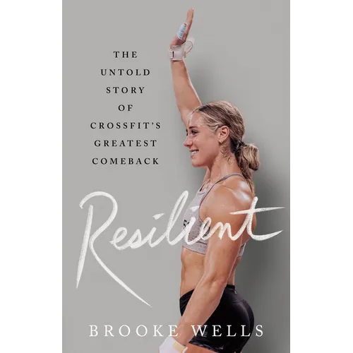 Resilient: The Untold Story of Crossfit's Greatest Comeback - Hardcover