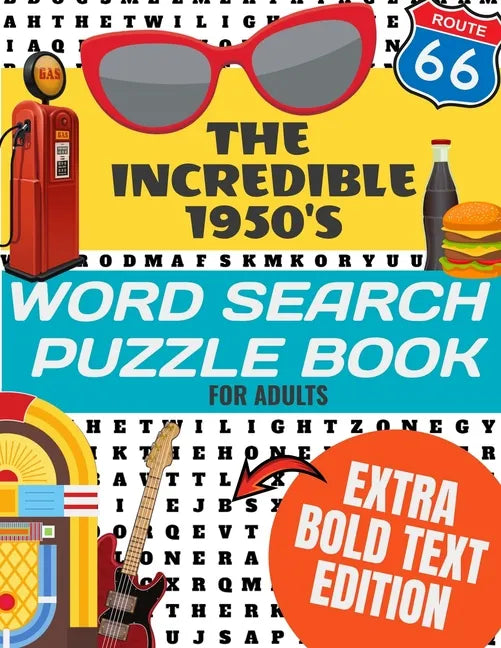 The Incredible 1950's Word Search Puzzle Book for Adults Extra Bold Text Edition: This Edition Has an Strong Bold Easy to Read Text Style - Word Searc - Paperback