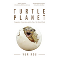 Turtle Planet: Compassion, Conservation, and the Fate of the Natural World (for Turtle Lovers and Readers of the Mad Monk Manifesto) - Paperback