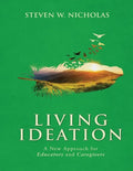 Living Ideation a New Approach for Educators and Caregivers - Paperback