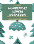 Montessori Winter Workbook: A Montessori Workbook For Pre-School And Kindergarten. Learn Maths, Alphabet, Numbers, Objects, Animals And Shapes. All Co - Paperback