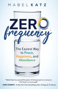 Zero Frequency: The Easiest Way to Peace, Happiness, and Abundance.: - Paperback