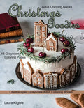 Adult Coloring Books Christmas Goodies: Life Escapes Grayscale Adult Coloring Books 48 grayscale coloring pages gingerbread, snowmen, santa claus, can - Paperback