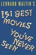 Leonard Maltin's 151 Best Movies You've Never Seen - Paperback