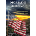 DIOS SALVE AMﾉRICA. ﾁreas problem疸icas que debilitan la tradici y fortaleza de la naci Americana y han producido temores de su desintegraci com - Paperback