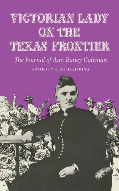 Victorian Lady on the Texas Frontier: The Journal of Ann Raney Coleman - Paperback