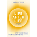 Life After Life: Why Jesus Means Death Isn't the End - Paperback