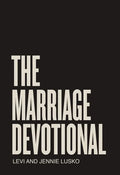 The Marriage Devotional: 52 Days to Strengthen the Soul of Your Marriage - Hardcover