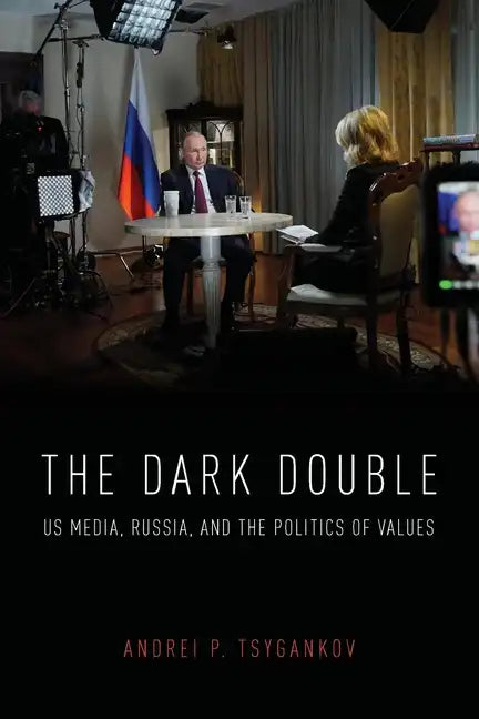Dark Double: Us Media, Russia, and the Politics of Values - Paperback