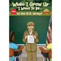 When I Grow Up I Want To Be...in the U.S. Army!: Jake Learns about the U.S. Army, - Paperback