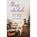 Stay Awhile: Advent Lessons in Divine Hospitality - Paperback