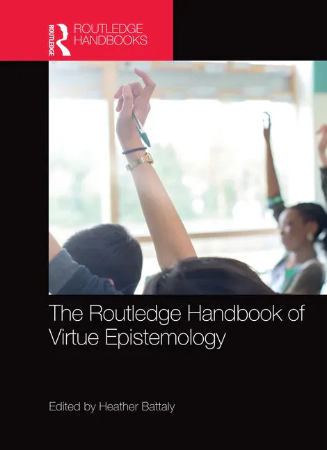The Routledge Handbook of Virtue Epistemology - Paperback
