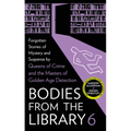 Bodies from the Library 6: Forgotten Stories of Mystery and Suspense by the Masters of the Golden Age of Detection - Hardcover