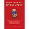 Finding My Mother, Finding Myself: A Memoir of Three Women, in their own words: - Hardcover
