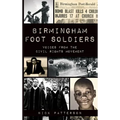 Birmingham Foot Soldiers: Voices from the Civil Rights Movement - Hardcover