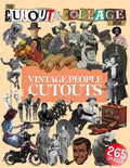 The Cut Out And Collage Book Vintage People Cutouts: 265 High Quality Vintage Images Of People For Collage Art and Mixed Media Artists - Paperback
