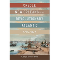 Creole New Orleans in the Revolutionary Atlantic, 1775-1877 - Hardcover