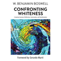 Confronting Whiteness: A Spiritual Journey of Reflection, Conversation, and Transformation - Paperback