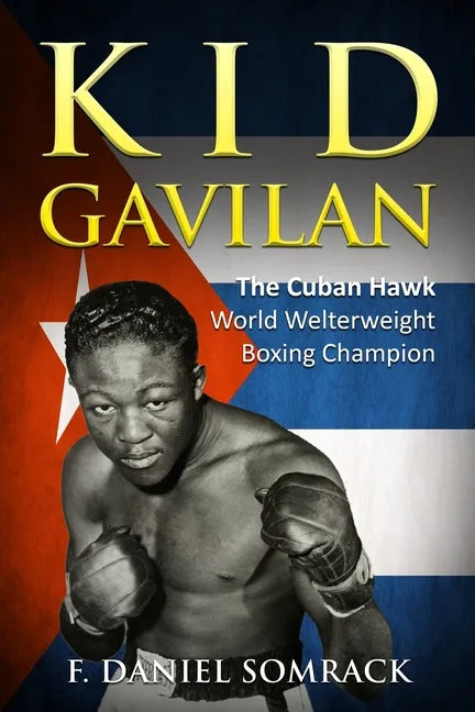 Kid Gavilan: The Cuban Hawk - Paperback