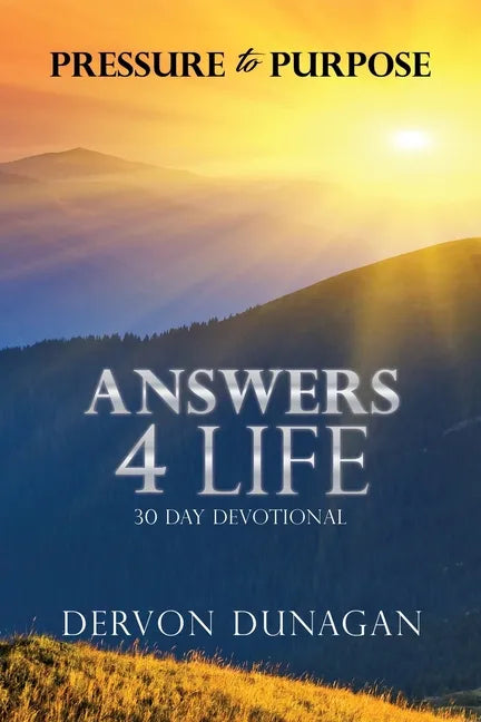 Pressure to Purpose: Answers 4 Life 30 Day Devotional - Paperback