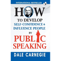 How to Develop Self-Confidence & Influence People By Public Speaking - Paperback