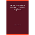 Walter Benjamin and the Aesthetics of Power - Hardcover