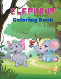Elephant Coloring Book: Elephant Coloring Book for Kids: Easy Activity Book for Boys, Girls and Toddlers,20 pictures of happy elephants and Bo - Paperback