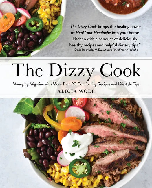 The Dizzy Cook: Managing Migraine with More Than 90 Comforting Recipes and Lifestyle Tips - Hardcover