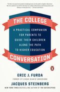 The College Conversation: A Practical Companion for Parents to Guide Their Children Along the Path to Higher Education - Paperback
