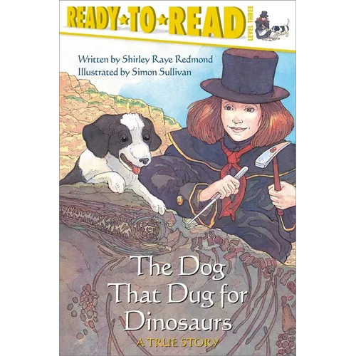 The Dog That Dug for Dinosaurs: Ready-To-Read Level 3 - Hardcover
