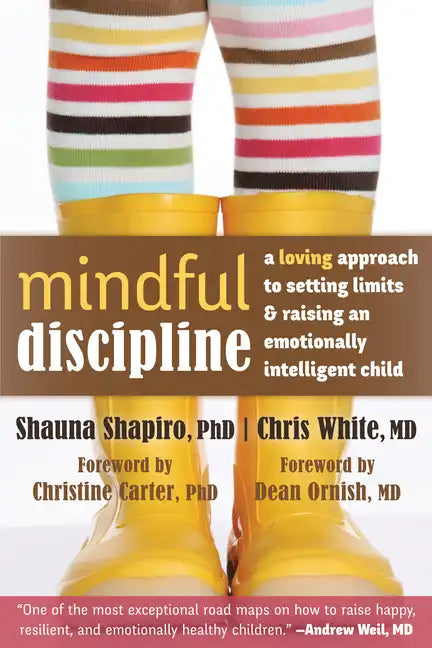 Mindful Discipline: A Loving Approach to Setting Limits and Raising an Emotionally Intelligent Child - Paperback