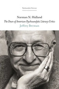 Norman N. Holland: The Dean of American Psychoanalytic Literary Critics - Paperback