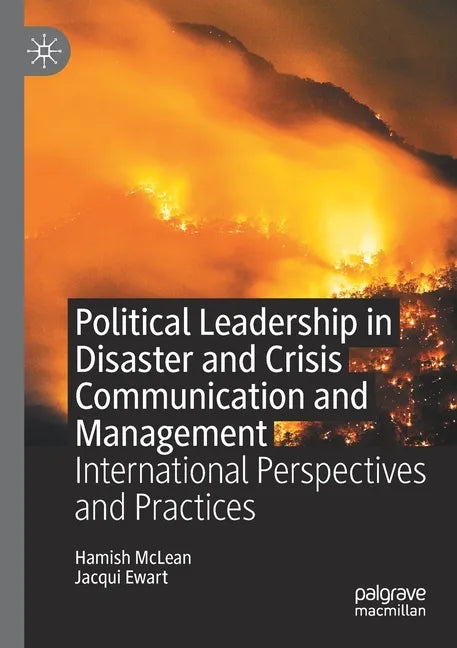 Political Leadership in Disaster and Crisis Communication and Management: International Perspectives and Practices - Paperback