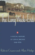 The Long Week End: A Social History of Great Britain, 1918-1939 - Paperback
