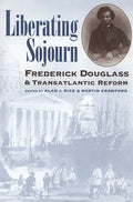 Liberating Sojourn: Frederick Douglas and Transatlantic Reform - Paperback