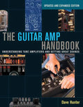 The Guitar Amp Handbook: Understanding Tube Amplifiers and Getting Great Sounds - Paperback