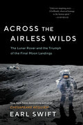 Across the Airless Wilds: The Lunar Rover and the Triumph of the Final Moon Landings - Paperback